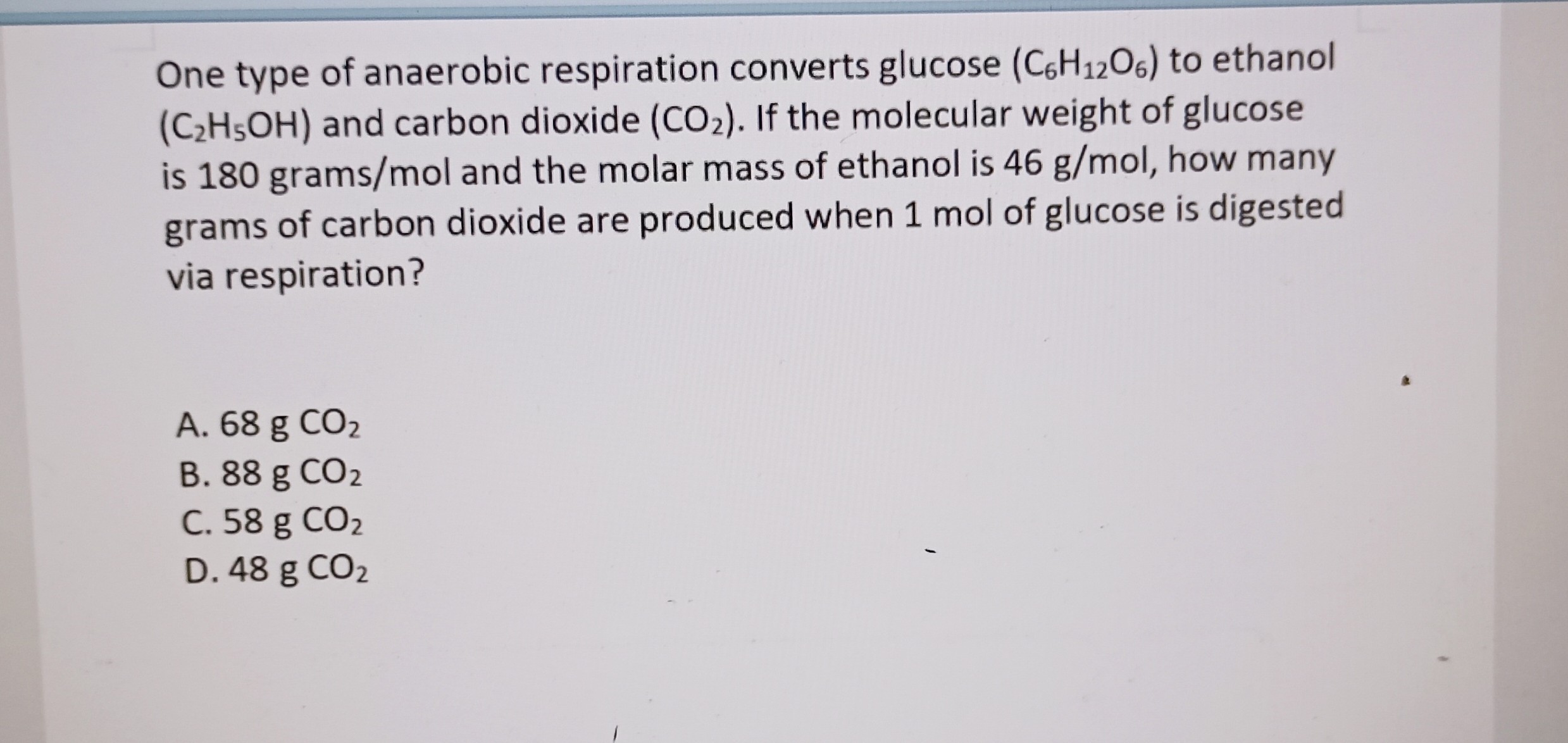 One type of anaerobic respiration converts glucose (C6H12O6) to ethanol ...