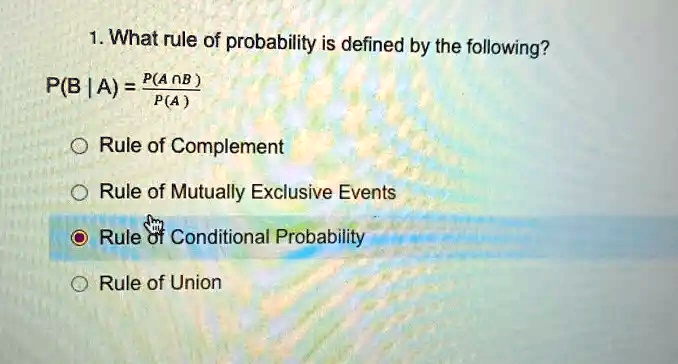 SOLVED: What rule of probability is defined by the following? P(B | A ...