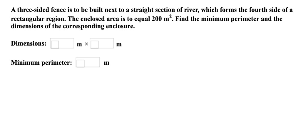 SOLVED: A three-sided fence is to be built next to a straight section ...