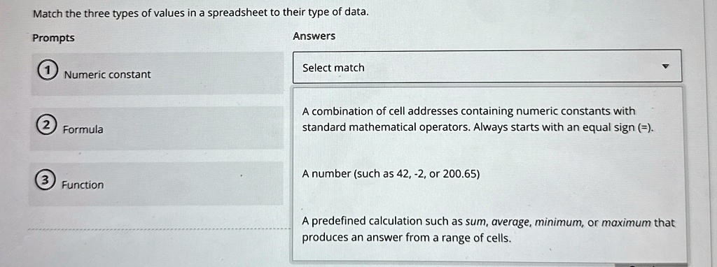 match the three types of values in a spreadsheet to their type of data prompts 1 numeric constant 2 formula 3 function answers select match a combination of cell addresses containing numeric 58598