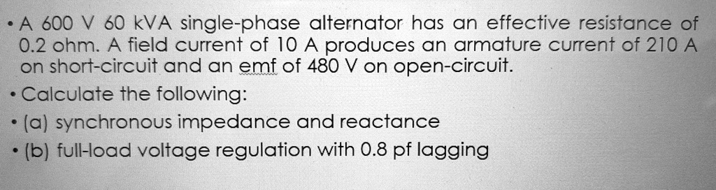 a 600 v 60 kva single phase alternator has an effective resistance of ...