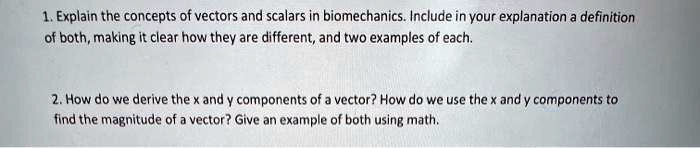 SOLVED:Explain the concepts of vectors and scalars in biomechanics ...