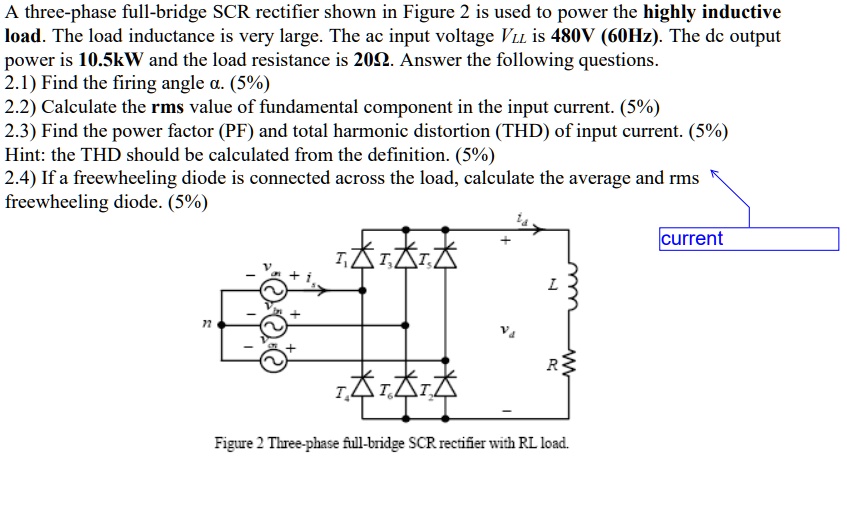a three phase full bridge scr rectifier shown in figure 2 is used to ...