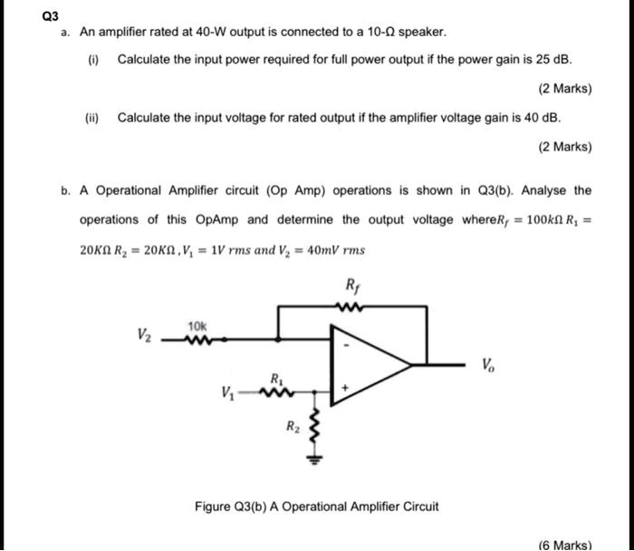 Q3 a. An amplifier rated at 40W output is connected to a 10ohm