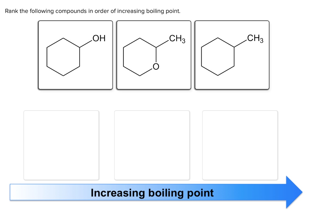 Solved Rank The Following Compounds In Order Of Increasing Boiling Point Oh Ch3 Ch3 Increasing