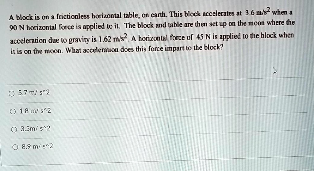 [GET ANSWER] A block is on a frictionless horizontal table, on earth