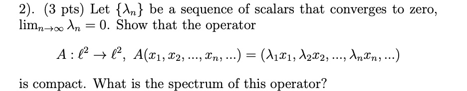 SOLVED: Let An be a sequence of scalars that converges to zero; limnâ ...