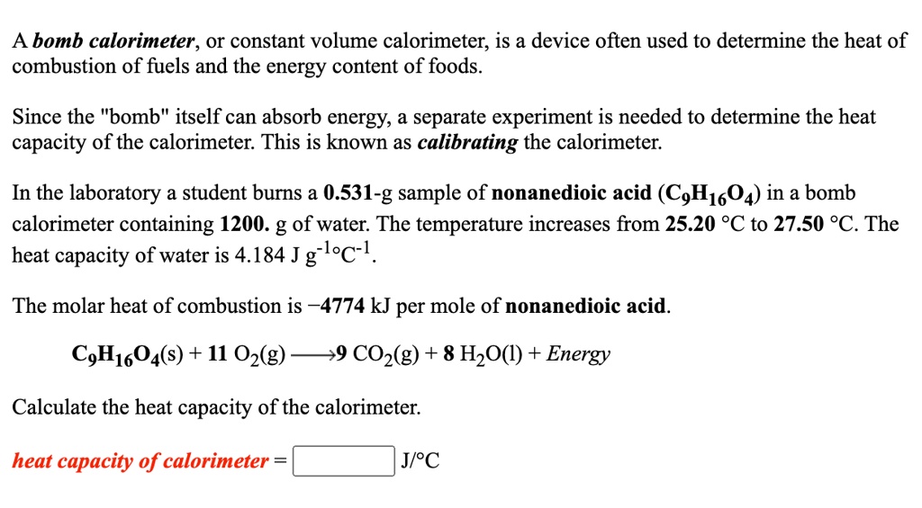 SOLVED Abomb calorimeter; or constant volume calorimeter; is a device