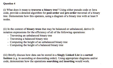 SOLVED: Question 4 (i What does it mean to traverse a binary tree ...