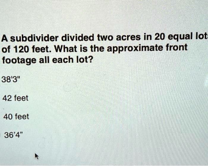 solved-a-subdivider-divided-two-acres-into-20-equal-lots-of-120-feet