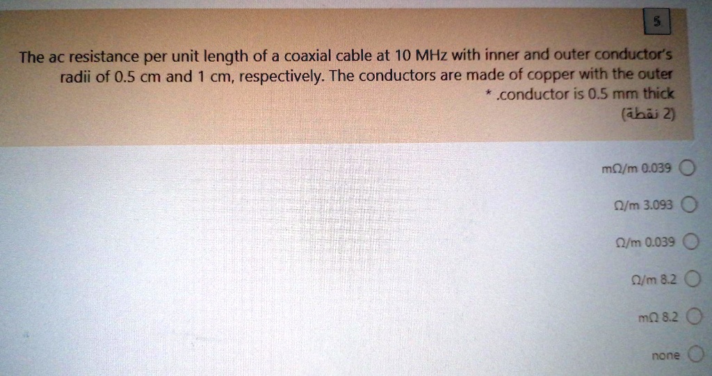 SOLVED The AC resistance per unit length of a coaxial cable at 10 MHz
