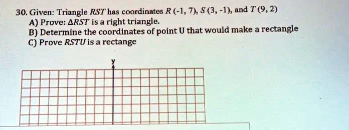 30. Given: Triangle RST has coordinates R (-1, 7), S (3, -1), and T (9 ...