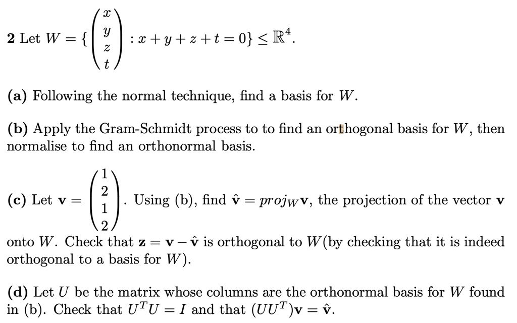 Solved Y 2 Let W C Y 2 T 0 R4 T A Following The Normal Technique Find A Basis For M B Apply The Gram Schmidt Process To To Find