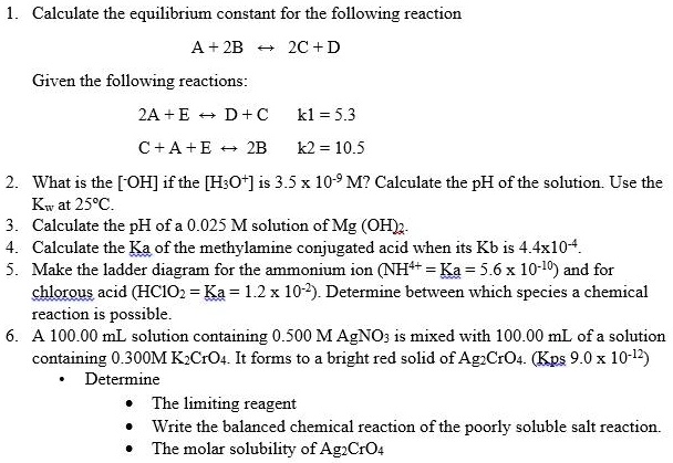 SOLVED: Calculate the equilibrium constant for the following reaction A ...