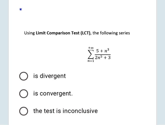 SOLVED Using Limit Comparison Test (LCT), the following series 5 + n3