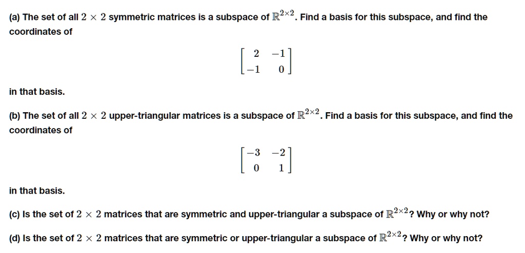 a the set of all 2 x 2 symmetric matrices is a subspace of r2x2 find a ...