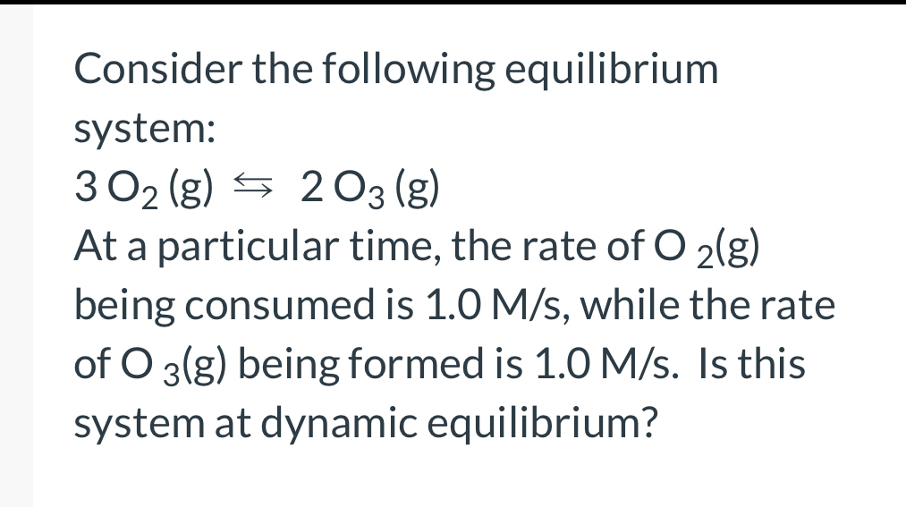 SOLVED: Consider the following equilibrium system: 3 O2( g) ⇆ 2 O3( g ...