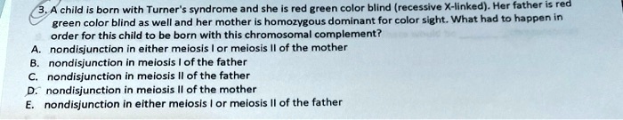 SOLVED: child born with Turner' syndrome and she red green color blind ...