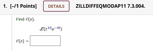 SOLVED: DETAILS ZILL DIFF EQ MOD AP 11 7.3.004. Find F(s). Ot^2e^(-4t) F(s)