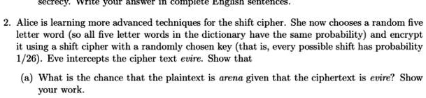 Alice is learning more advanced techniques for the shift cipher. She now chooses a random five 