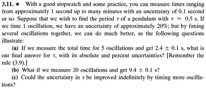 SOLVED: With a good stopwatch and some practice, you can measure times ...