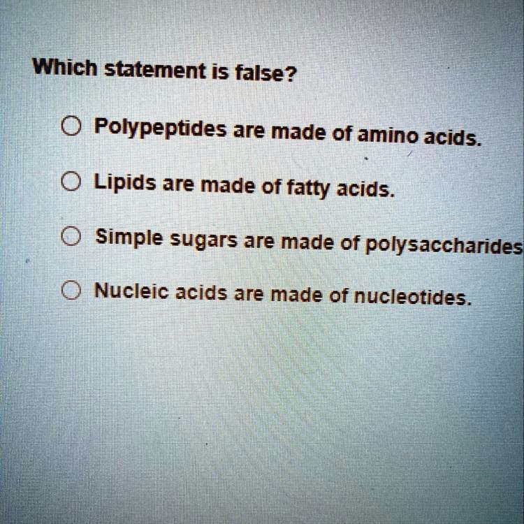 SOLVED 'Which statement is false? O Polypeptides are made of amino