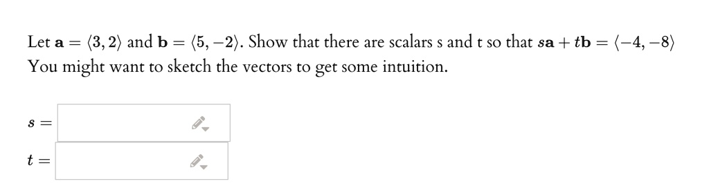 Let A = (3,2) And B = (5, 2) . Show That There Are Scalars And T So ...