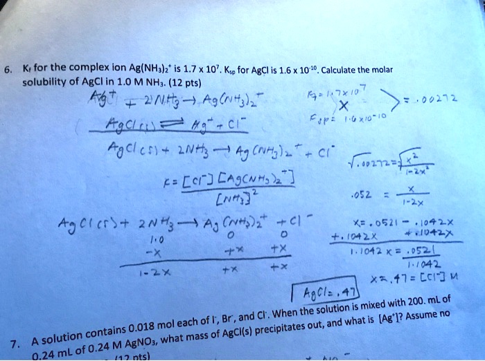 6. Ke for the complex ion Ag(NH3)2* is 1.7 x 107. Ksp for AgCl is 1.6 x ...