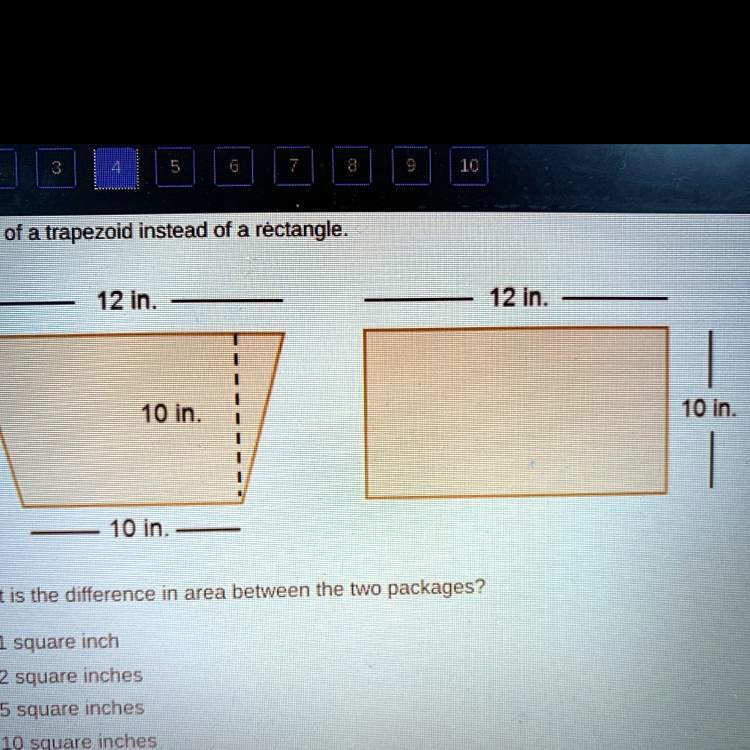 10 Square Inch of a trapezoid instead of a rectangle. 12 in. 10 in. 10 in. is the ...