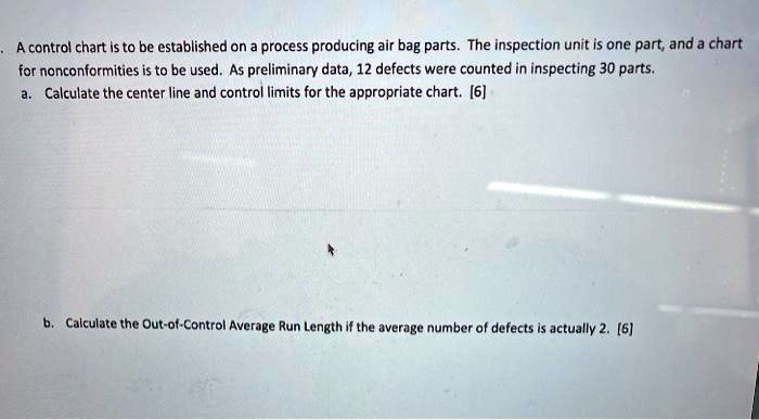 A control chart is to be established on a process producing air bag ...