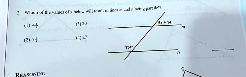 2. Which of the values of x below will result in lines m and n being parallel?
(1) 4½
(3) 20
(2) 5?
(4) 27
6x + 14
m
134°
n
