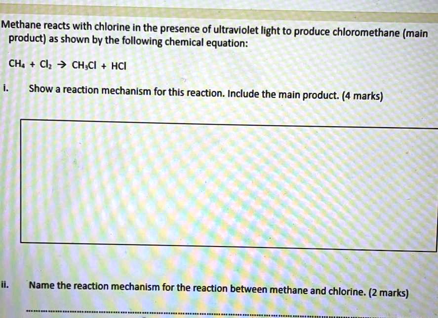 SOLVED Methane reacts with chlorine in the presence of ultraviolet