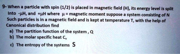 9 when a particle with spin 12 is placed in magnetic field h its energy ...