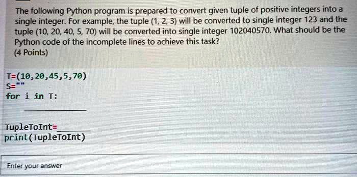 SOLVED: The following Python program is prepared to convert given tuple ...