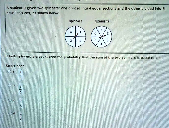 SOLVED: student is given two spinners: one divided into equal sections ...