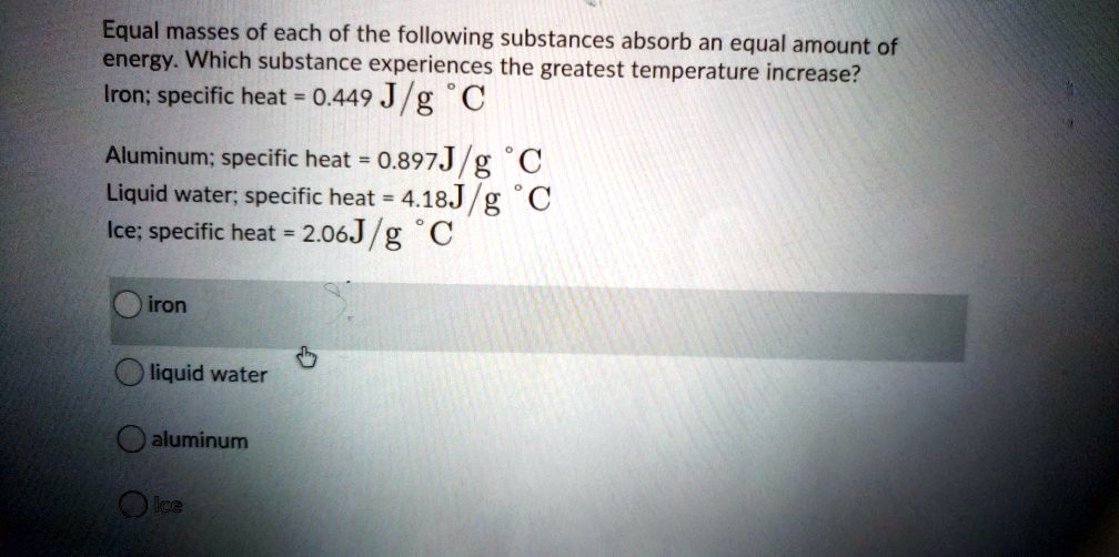 SOLVED: Equal masses of each of the following substances absorb an ...