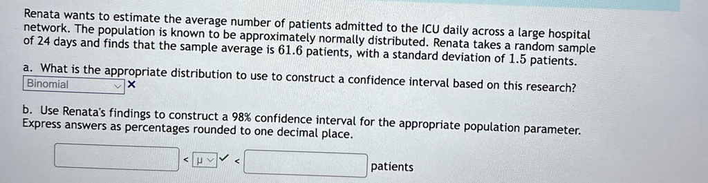 renata wants to estimate the average number of patients admitted to the icu daily across a large hospital network the population is known to be approximately normally distributed renata take 61216