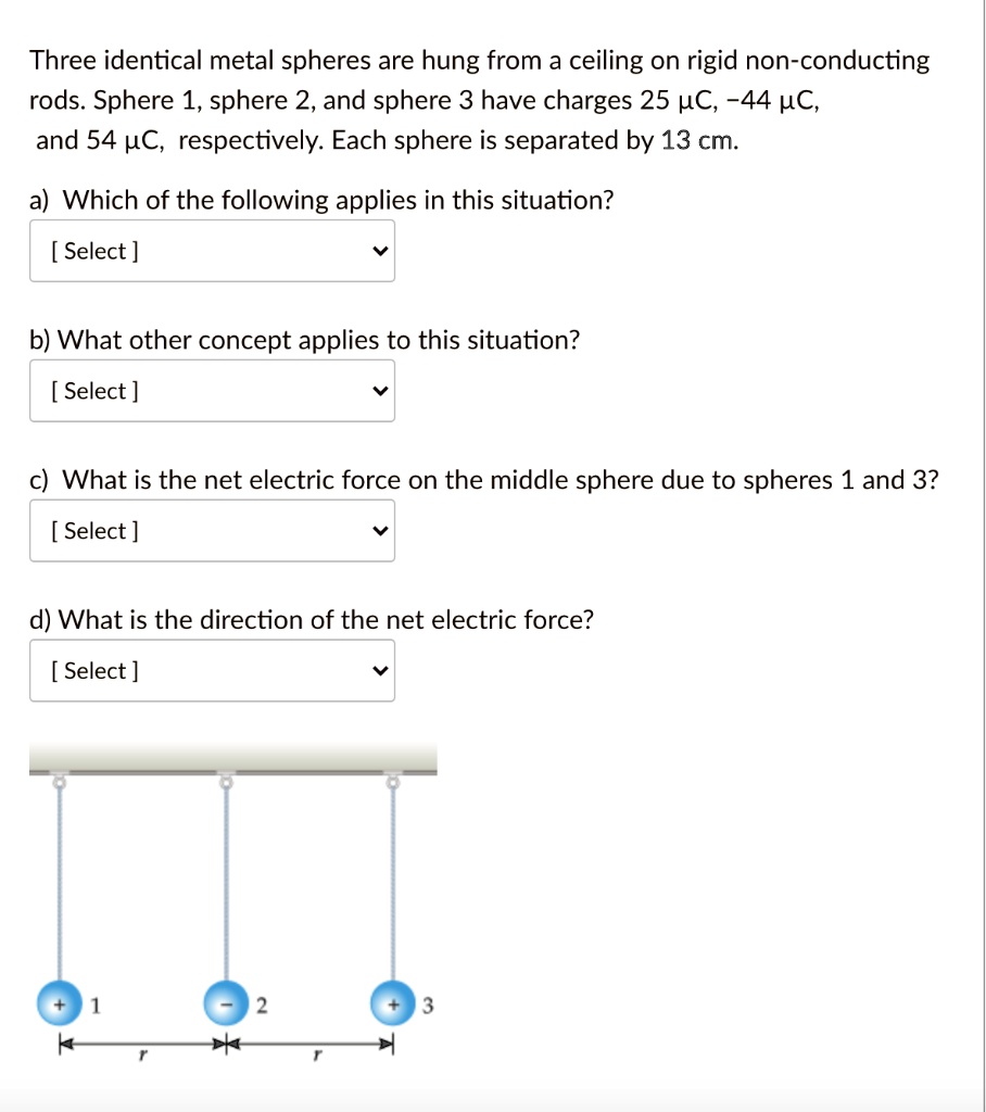 SOLVED Three identical metal spheres are hung from a ceiling on rigid