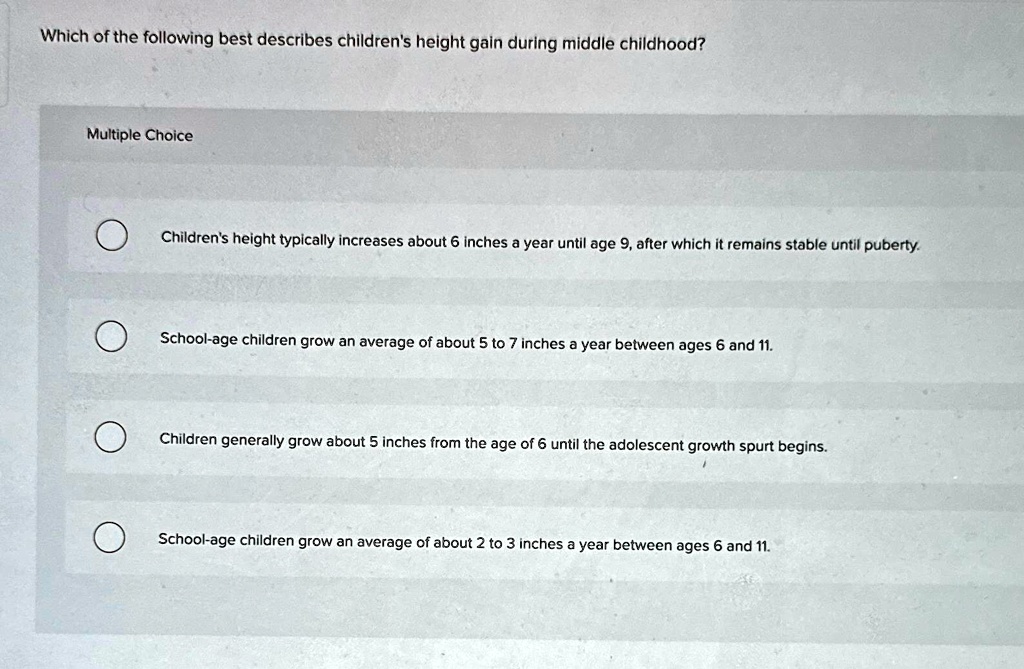 SOLVED: Which of the following best describes children's height gain