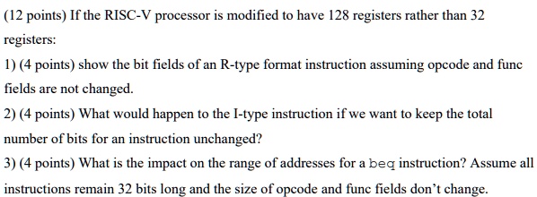 (12 points) If the RISC-V processor is modified to have 128...