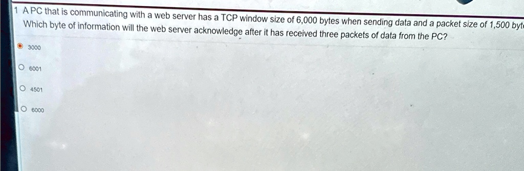 1 APC that is communicating with a web server has a TCP window size of ...