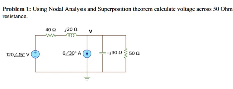 Solved Problem 1 Using Nodal Analysis And Superposition Theorem Calculate The Voltage Across 7045