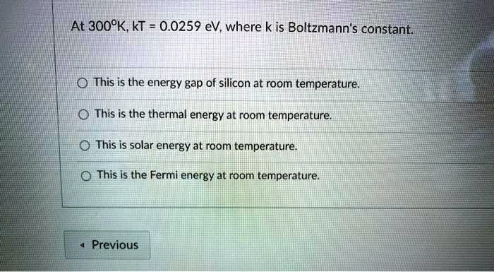 SOLVED: At 300K, kT = 0.0259 eV, where k is Boltzmann's constant. This ...