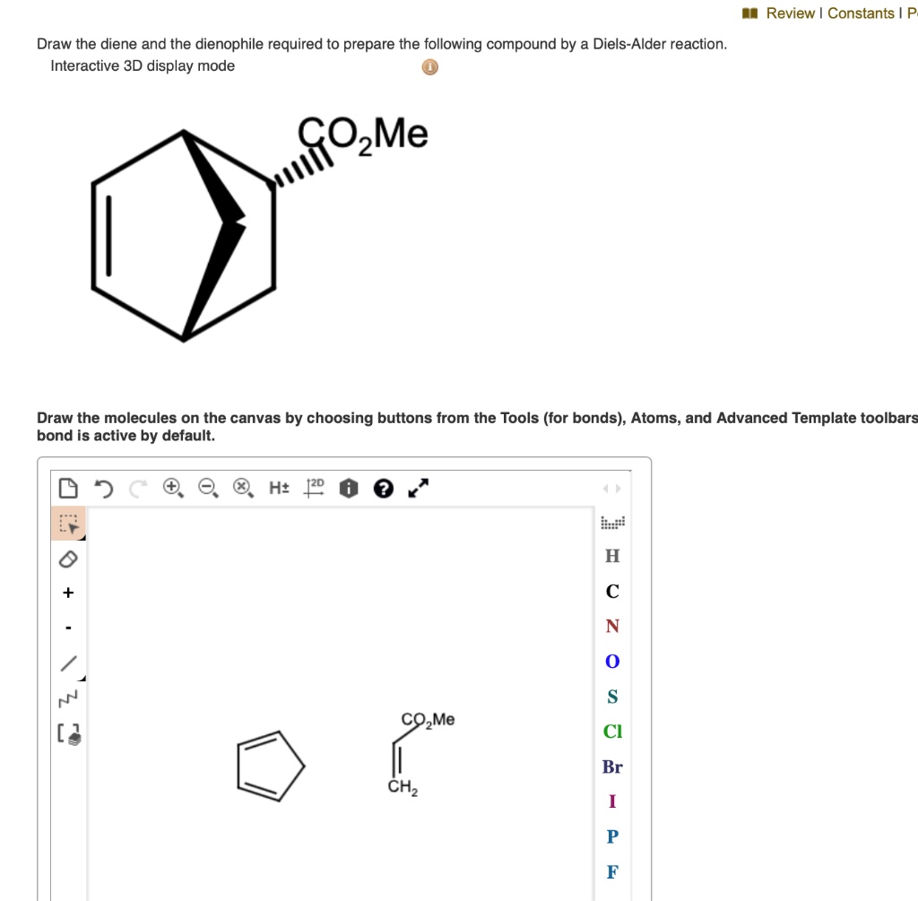 SOLVED: Review Constants Draw the diene and the dienophile required to ...