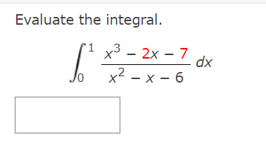 Evaluate the integral.
[
int0^1 fracx^3-2 x-7x^2-x-6 d x
]
