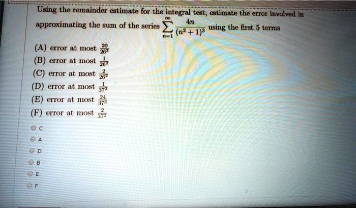 using the remainder estimate lor he integral test estimate the error ...