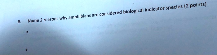 SOLVED: species points) considered biological indicator why amphibians