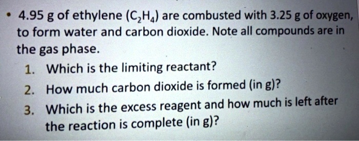 SOLVED 4.95 g of ethylene C2H4 are combusted with 3.25 g of