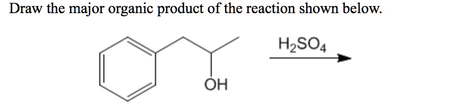 SOLVED: Draw the major organic product of the reaction shown below ...