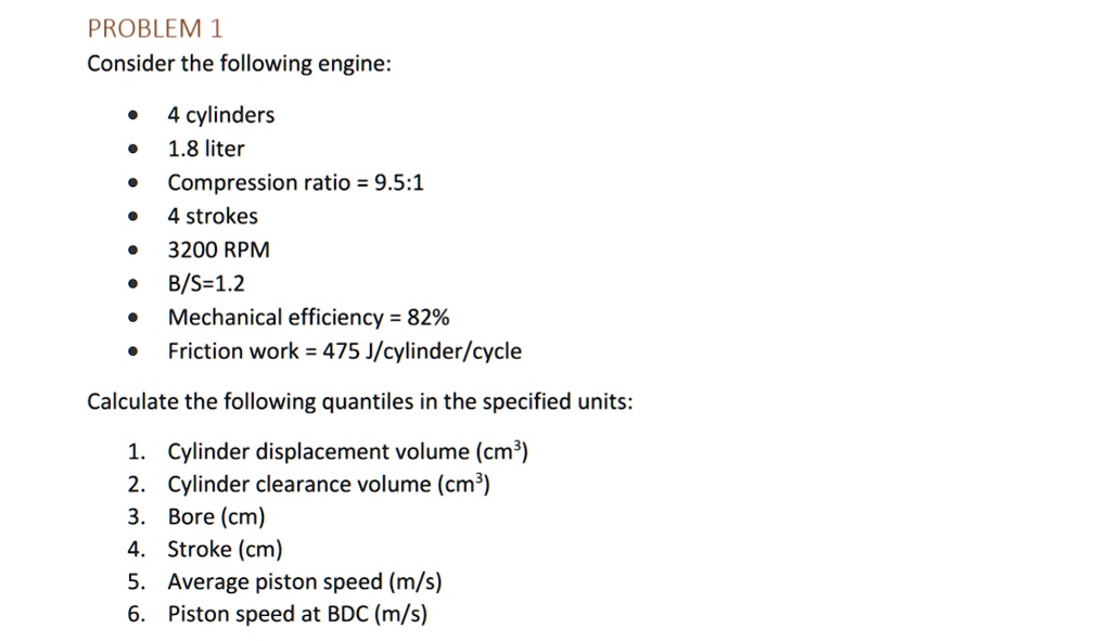 SOLVED PROBLEM 1 Consider the following engine 4 cylinders, 1.8